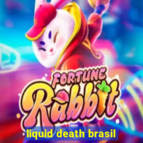 liquid death brasil